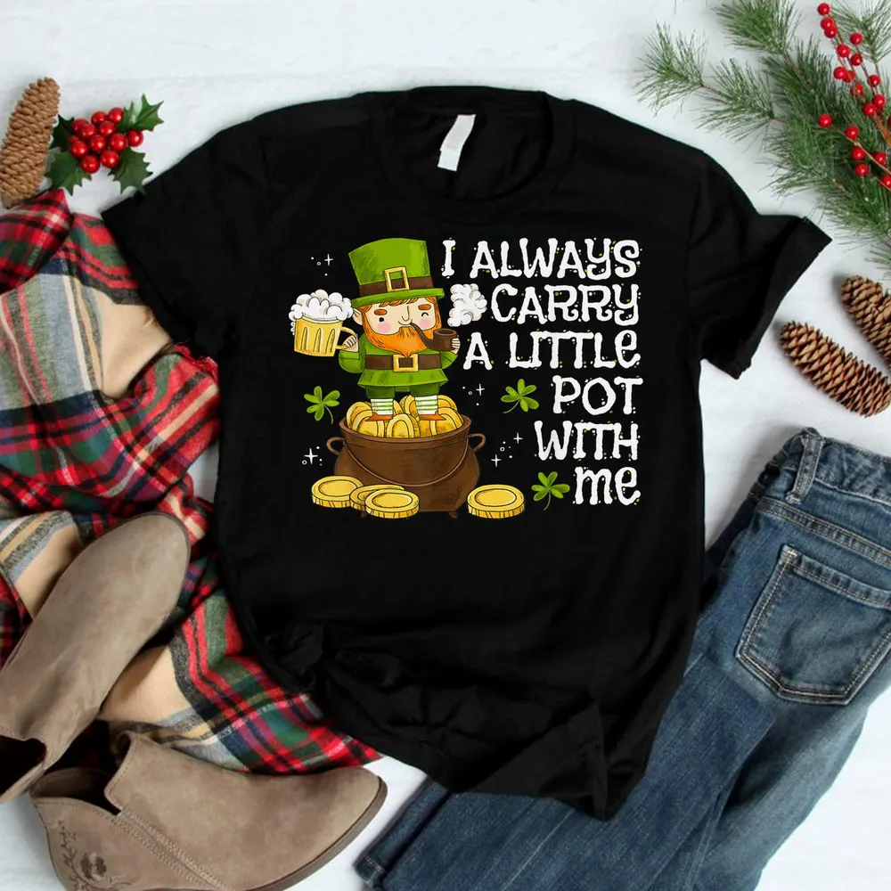 Funny Saint Patricks Day I Always Carry A Little Pot With Me Shirt Unisex Standard T-Shirt black s