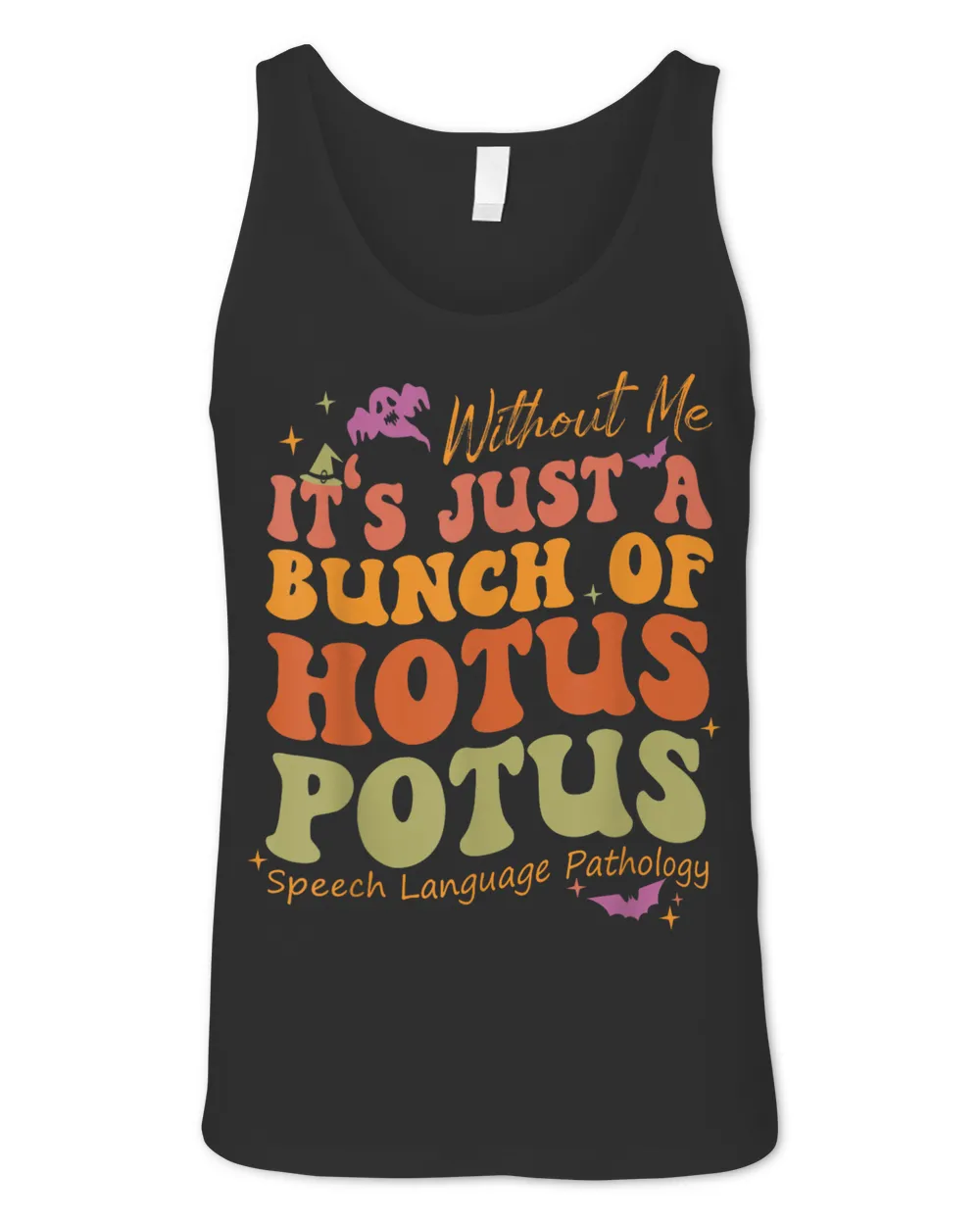 Without Me It's Just A Bunch Of Hotus Potus Speech Language Shirt Unisex Jersey Tank black xs