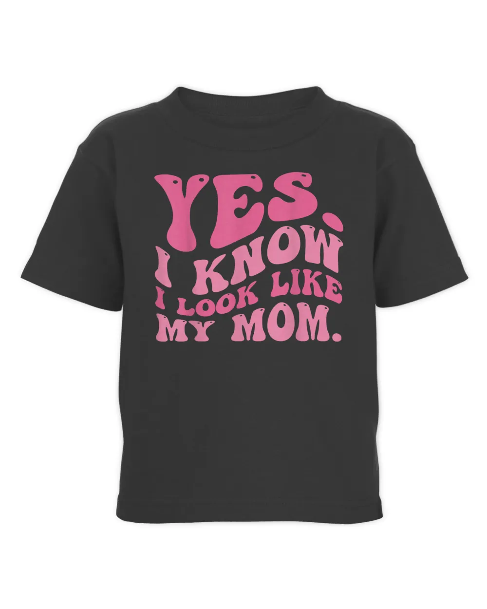 Yes I Know I Look Like My Mom Funny Daughter My Mom Groovy Shirt Toddler Cotton Jersey T-Shirt black 2t