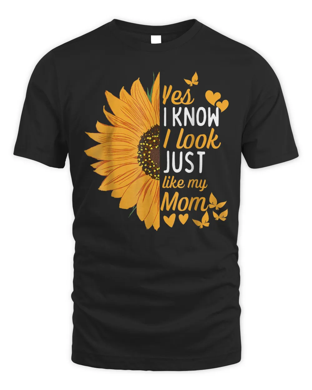 Yes I Know I Look Like My Mom Funny Daughter Mother's Day Shirt Unisex Standard T-Shirt black s