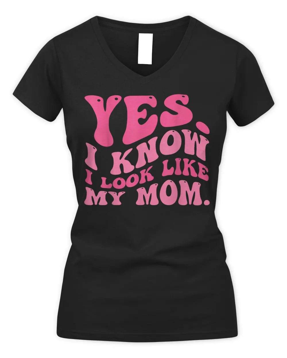 Yes I Know I Look Like My Mom Funny Daughter My Mom Groovy Shirt Women's V-Neck T-Shirt black s