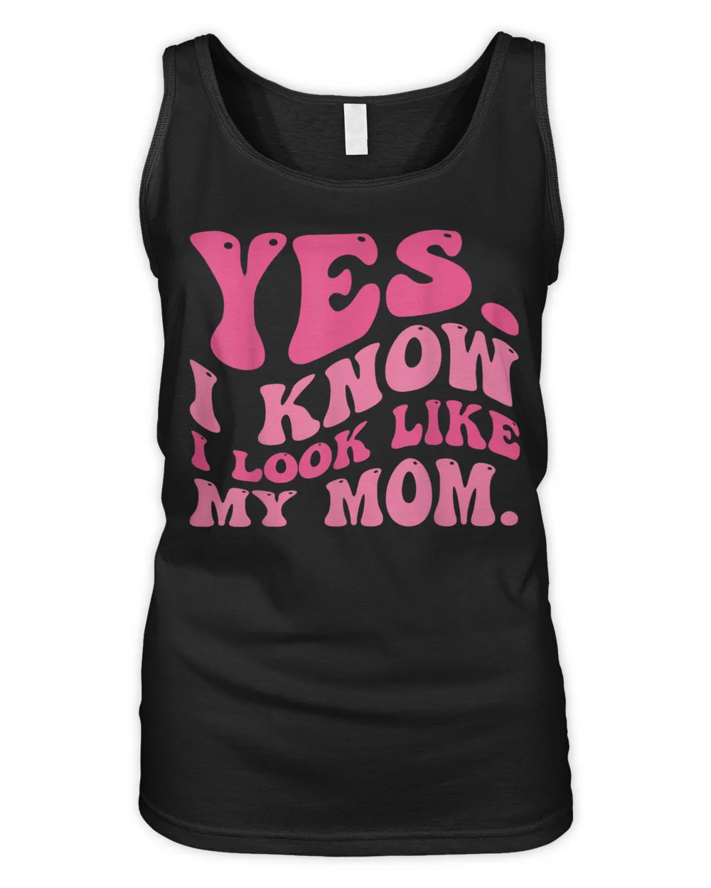 Yes I Know I Look Like My Mom Funny Daughter My Mom Groovy Shirt Women's Tank Top black s