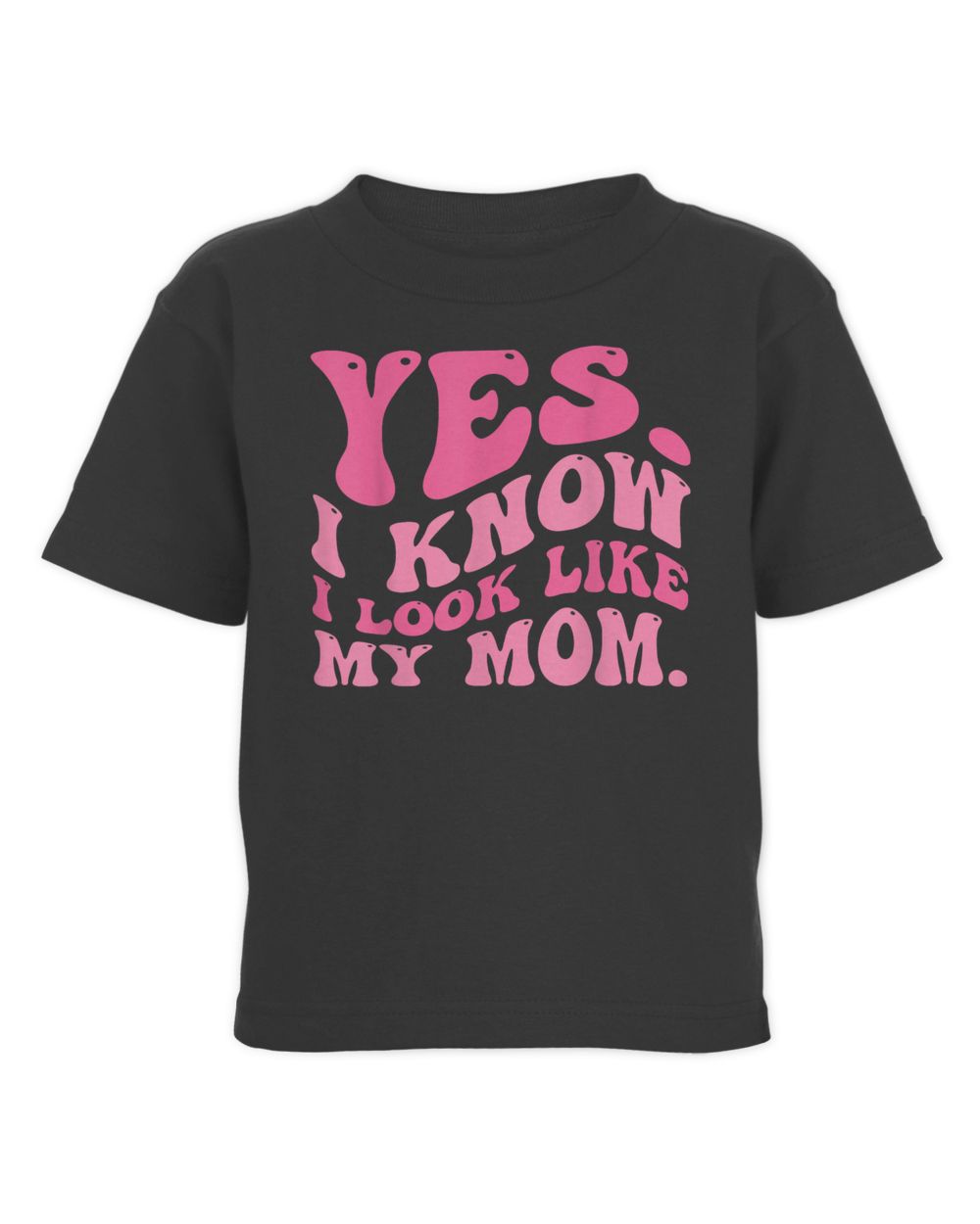 Yes I Know I Look Like My Mom Funny Daughter My Mom Groovy Shirt Toddler Cotton Jersey T-Shirt black 2t