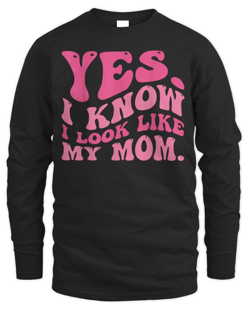 Yes I Know I Look Like My Mom Funny Daughter My Mom Groovy Shirt Men's Long Sleeved T-Shirt black s