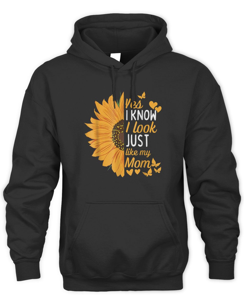 Yes I Know I Look Like My Mom Funny Daughter Mother's Day Shirt Unisex Hoodie black s