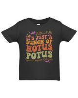 Without Me It's Just A Bunch Of Hotus Potus Speech Language Shirt Infant Jersey T-Shirt black 6m
